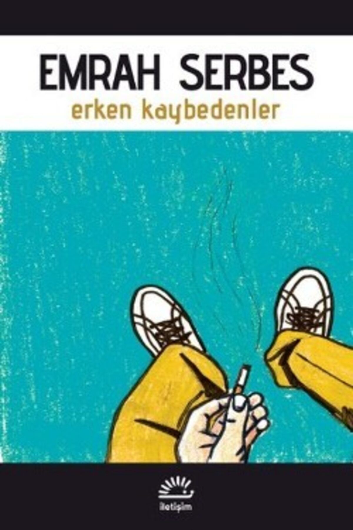 Erken Kaybedenler / Emrah Serbes / Iletişim Yayıncılık