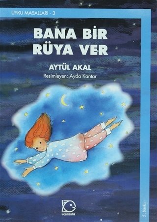 Uçanbalık Yayıncılık Bana Bir Rüya Ver-Uyku Masalları 3-Aytül Akal