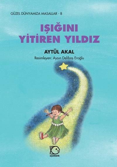 Uçanbalık Yayıncılık Işığını Yitiren Yıldız-Aytül Akal