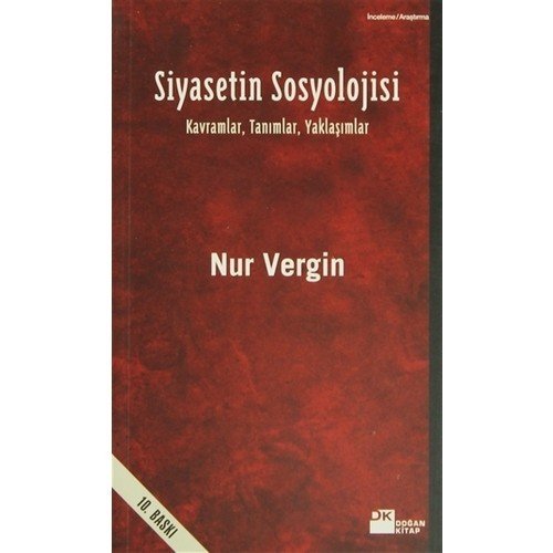 Siyasetin Sosyolojisi - Kavramlar, Tanımlar, Yaklaşımlar - Nur Vergin