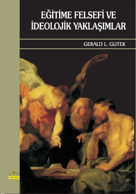 Ütopya Yayınevi Eğitime Felsefi Ve İdeolojik Yaklaşımlar-Gerald L. Gutek