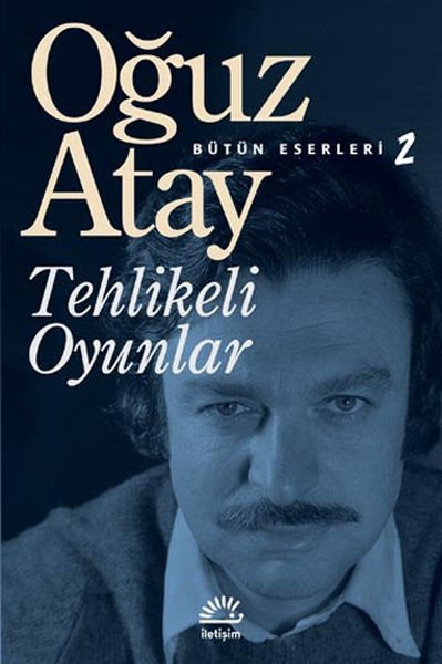 Tehlikeli Oyunlar - Oğuz Atay