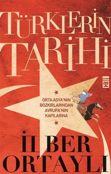 Türklerin Tarihi - İlber Ortaylı