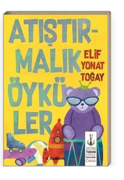 Atıştırmalık Öyküler -  Elif Yonat Toğay