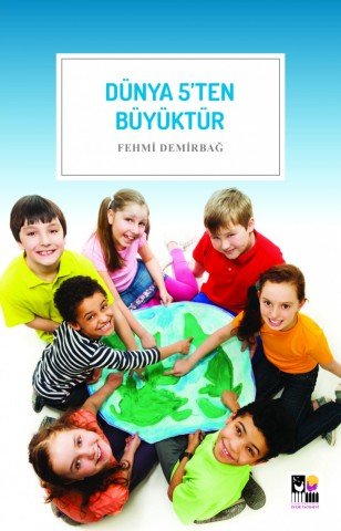 Dünya 5'Ten Büyüktür-Fehmi Demirbağ