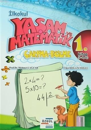 Özgül Yayınları İlkokul Yaşam ve Matematik Çarpma-Bölme 1. Kitap (6-9 Yaş)