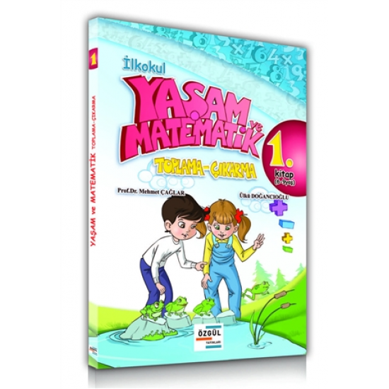 Özgül Yayınları İlkokul Yaşam ve Matematik Toplama-Çıkarma 1. Kitap (6-9 Yaş)