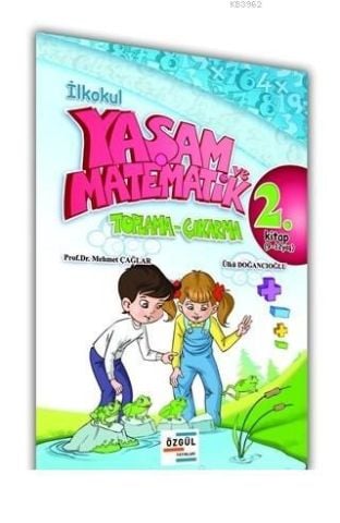 Özgül Yayınları İlkokul Yaşam ve Matematik Toplama-Çıkarma 2. Kitap (9-12 Yaş)