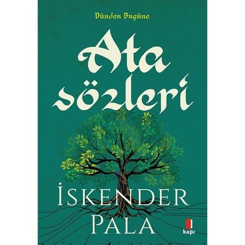 Sözün Özünden Dünden Bugüne Atasözleri - İskender Pala