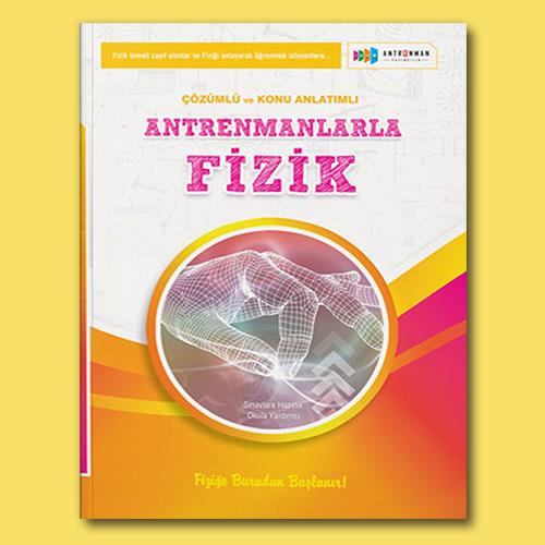 Antrenmanlarla Fizik Örnek Çözümlü ve Konu Anlatımlı