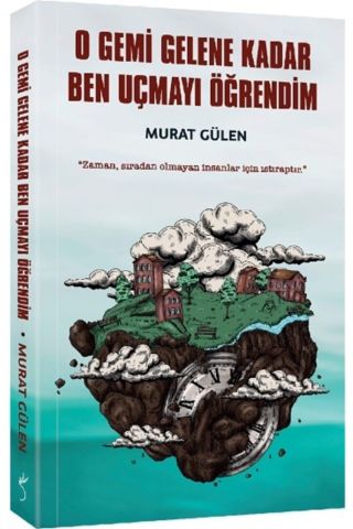 O Gemi Gelene Kadar Ben Uçmayı Öğrendim