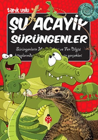 Uğurböceği Yayınları Şu Acayip Sürüngenler-Tarık Uslu