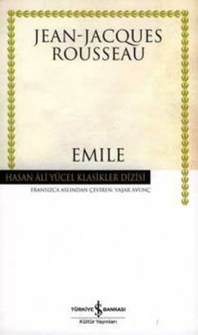 İş Bankası Emile - Ya da Eğitim Üzerine-Jean - Jacques Rousseau