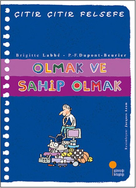 Günışığı Kitaplığı Çıtır Çıtır Felsefe 27 - Olmak ve Sahip Olmak-Brigitte Labbe