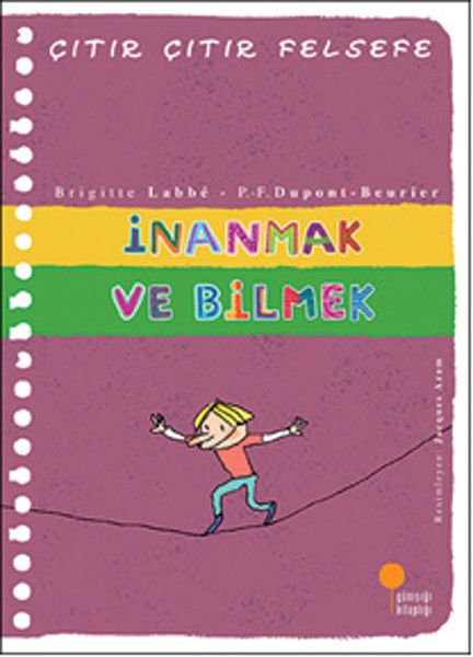 Günışığı Kitaplığı Çıtır Çıtır Felsefe 25 - İnanmak ve Bilmek-Brigitte Labbe