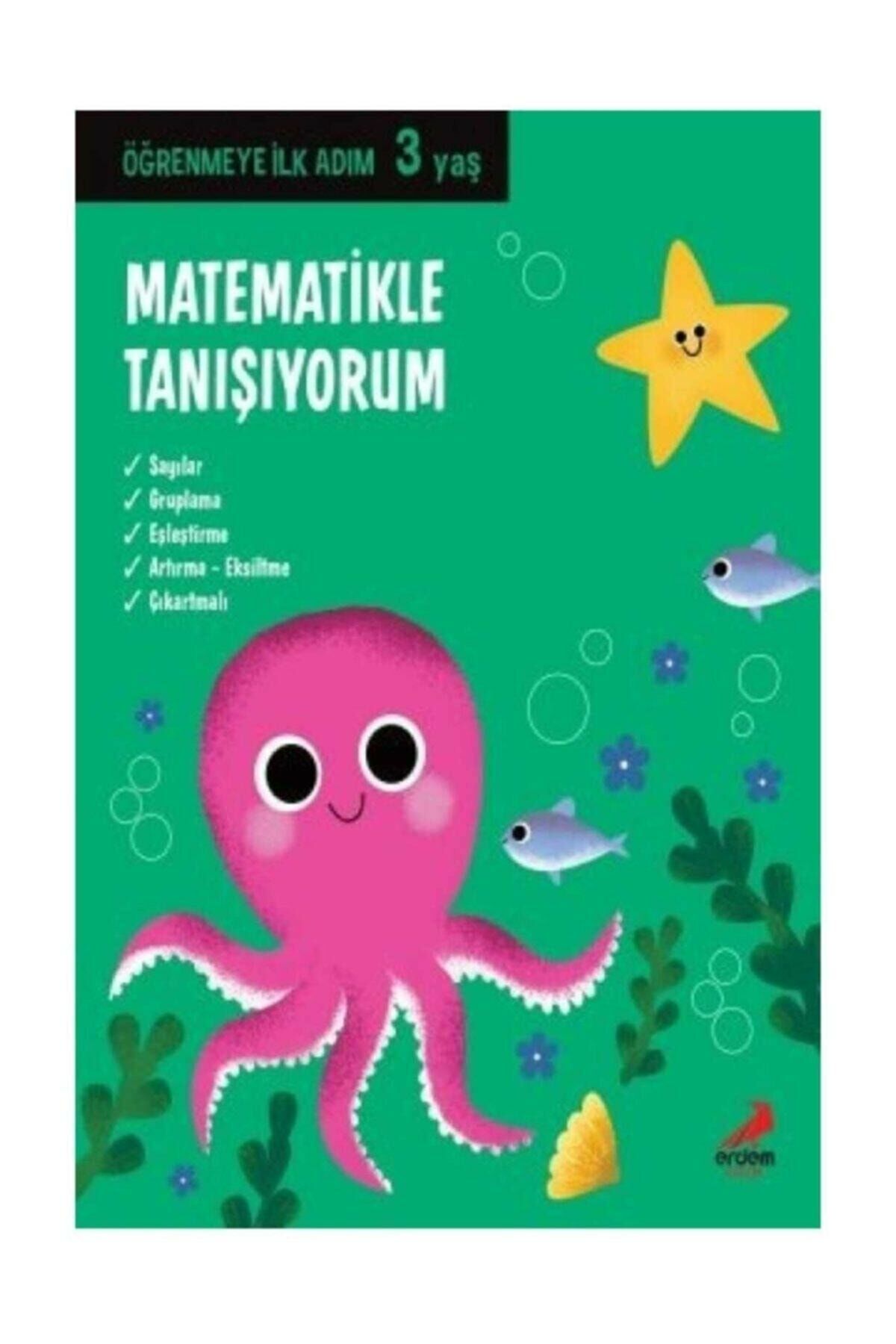 Matematikle Tanışıyorum / Öğrenmeye Ilk Adım 3 Yaş - Kolektif - Erdem Yayınları