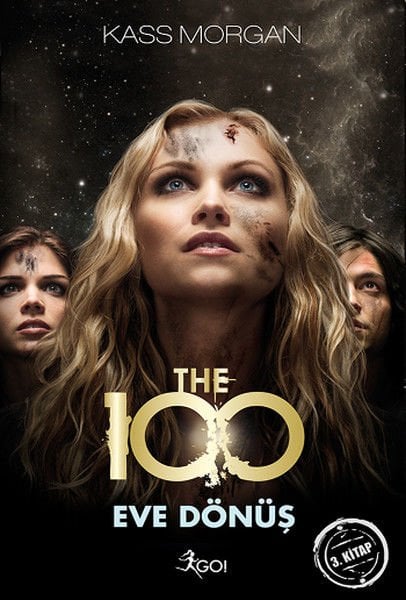 GO! The 100 - Eve Dönüş - 3. Kitap - Kass Morgan