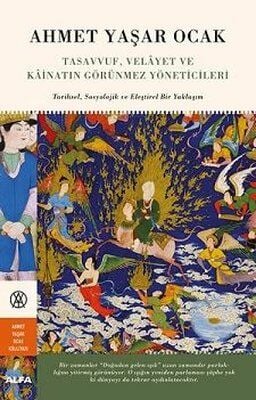 Alfa Yayıncılık Tasavvuf Velayet ve Kainatın Görünmez Yöneticileri: Tarihsel-Sosyolojik ve Eleştirel Bir Yaklaşım-Ahmet Yaşar Ocak (CİLTLİ)