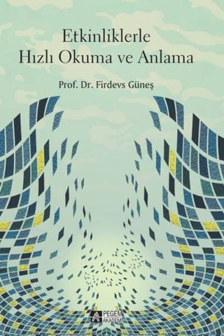 Etkinliklerle Hızlı Okuma Ve Anlama - Pegem Akademik Kitaplar - Firdevs Güneş Kitabı